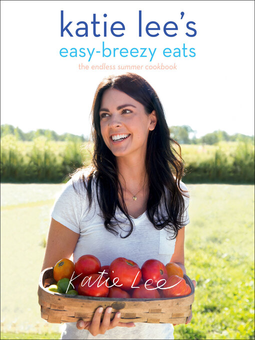 Title details for Katie Lee's Easy-Breezy Eats by Katie Lee - Available